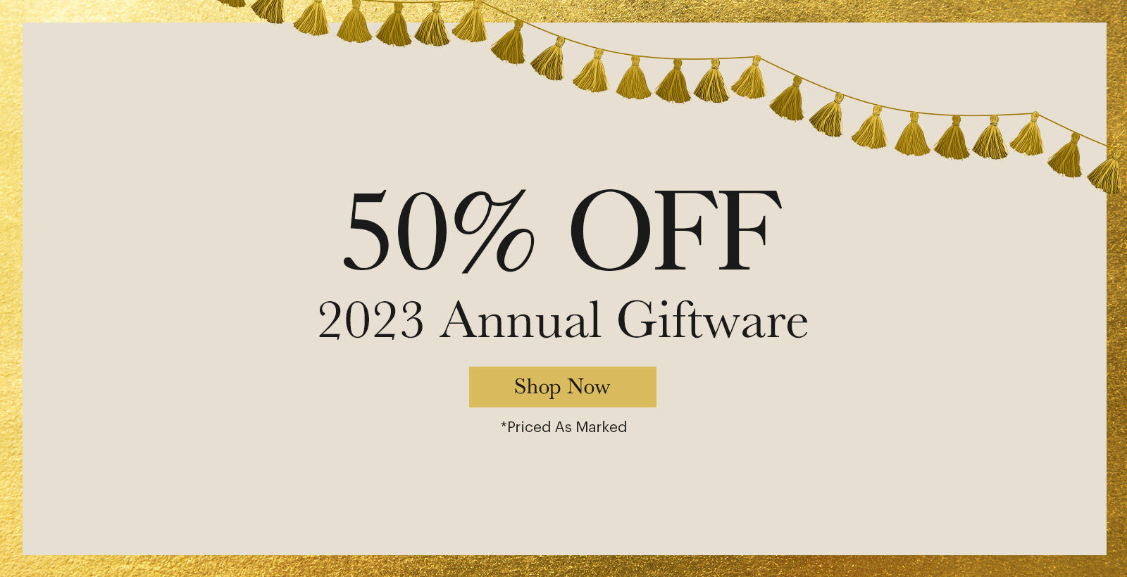 50% off 2023 annual Giftware- Price as marked *no additional discount applies